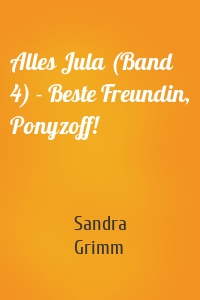 Alles Jula (Band 4) - Beste Freundin, Ponyzoff!