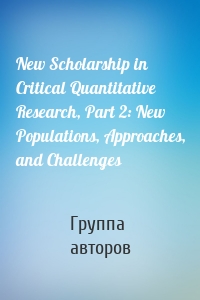 New Scholarship in Critical Quantitative Research, Part 2: New Populations, Approaches, and Challenges