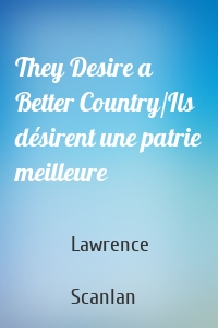 They Desire a Better Country/Ils désirent une patrie meilleure