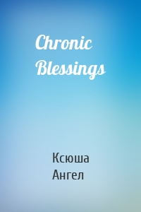 Chronic Blessings