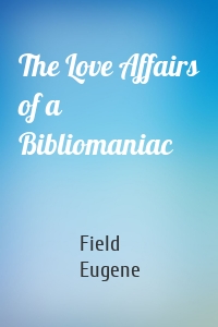 The Love Affairs of a Bibliomaniac