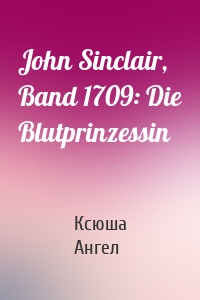 John Sinclair, Band 1709: Die Blutprinzessin