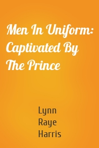 Men In Uniform: Captivated By The Prince