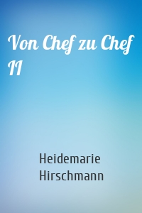 Von Chef zu Chef II