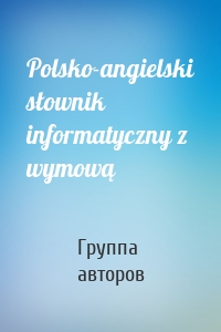 Polsko-angielski słownik informatyczny z wymową