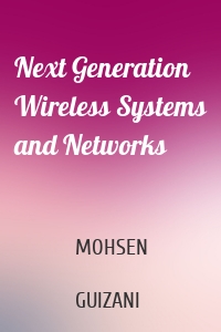 Next Generation Wireless Systems and Networks