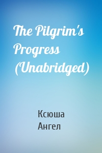 The Pilgrim's Progress (Unabridged)