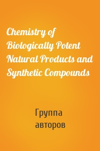 Chemistry of Biologically Potent Natural Products and Synthetic Compounds