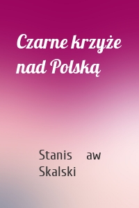Czarne krzyże nad Polską