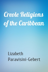 Creole Religions of the Caribbean