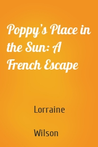 Poppy’s Place in the Sun: A French Escape