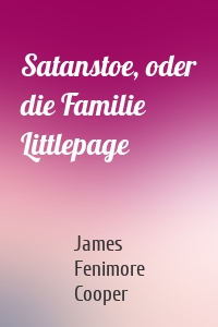 Satanstoe, oder die Familie Littlepage