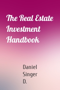 The Real Estate Investment Handbook