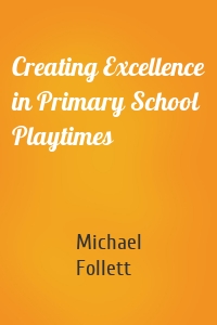 Creating Excellence in Primary School Playtimes