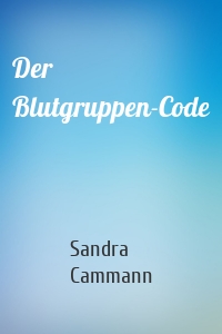 Der Blutgruppen-Code