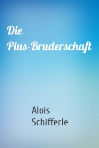 Die Pius-Bruderschaft