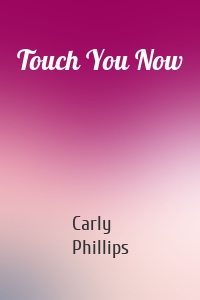 Touch You Now