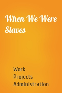 When We Were Slaves