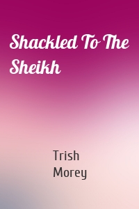Shackled To The Sheikh