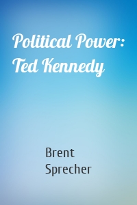 Political Power: Ted Kennedy