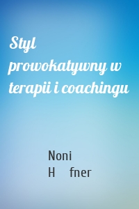 Styl prowokatywny w terapii i coachingu