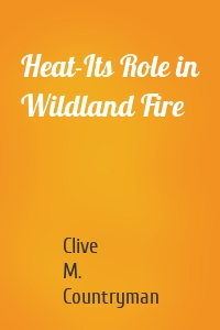 Heat-Its Role in Wildland Fire