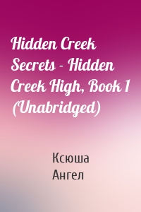 Hidden Creek Secrets - Hidden Creek High, Book 1 (Unabridged)