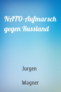 NATO-Aufmarsch gegen Russland