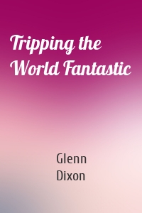 Tripping the World Fantastic