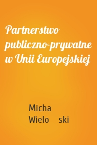 Partnerstwo publiczno-prywatne w Unii Europejskiej