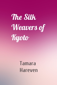 The Silk Weavers of Kyoto