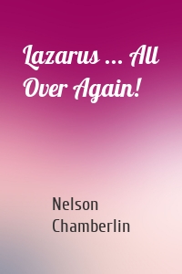 Lazarus ... All Over Again!