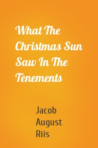 What The Christmas Sun Saw In The Tenements
