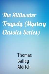 The Stillwater Tragedy (Mystery Classics Series)