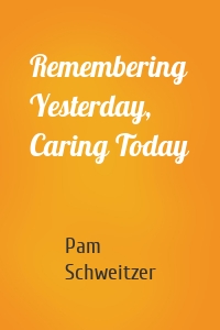 Remembering Yesterday, Caring Today