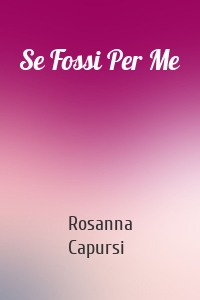 Se Fossi Per Me