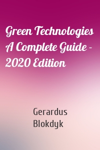 Green Technologies A Complete Guide - 2020 Edition
