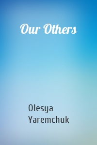 Our Others