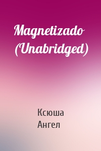 Magnetizado (Unabridged)