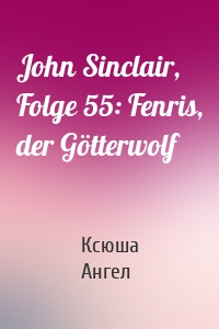 John Sinclair, Folge 55: Fenris, der Götterwolf