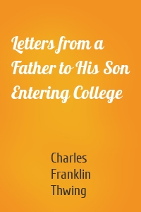 Letters from a Father to His Son Entering College