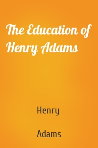 The Education of Henry Adams