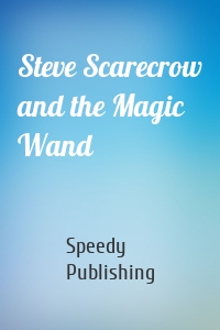 Steve Scarecrow and the Magic Wand