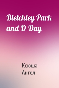 Bletchley Park and D-Day