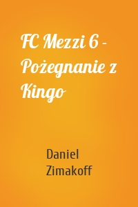 FC Mezzi 6 - Pożegnanie z Kingo