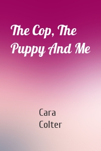 The Cop, The Puppy And Me