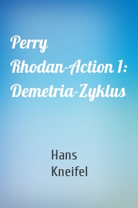 Perry Rhodan-Action 1: Demetria-Zyklus