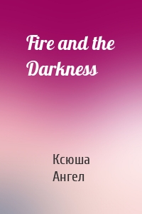 Fire and the Darkness