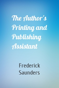 The Author's Printing and Publishing Assistant