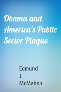 Obama and America's Public Sector Plague